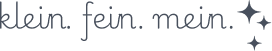 Klein. Fein. Mein
